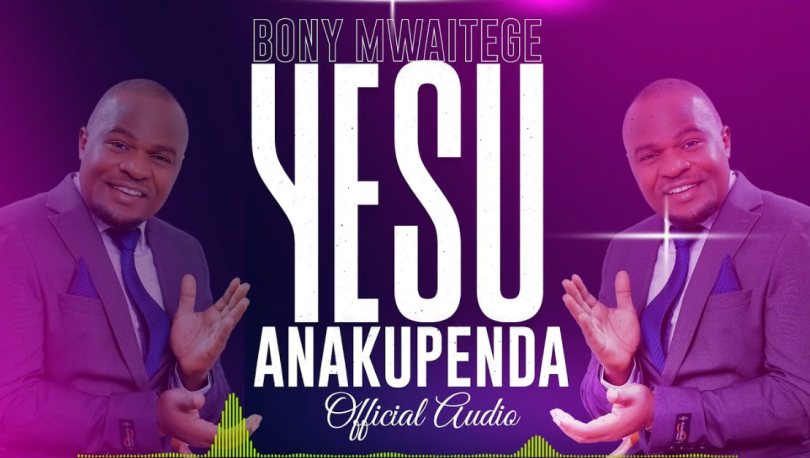 Bony Mwaitege - Yesu Anakupenda