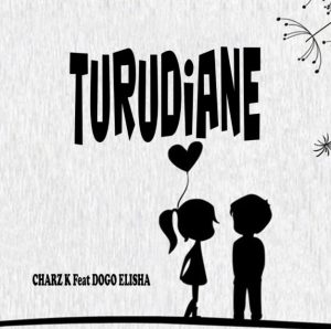 Charz K Ft Dogo Elisha – Turudiane