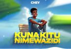 Chey - Kuna Kitu Nimewazidi (Sibure)