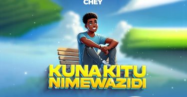 Chey - Kuna Kitu Nimewazidi (Sibure)