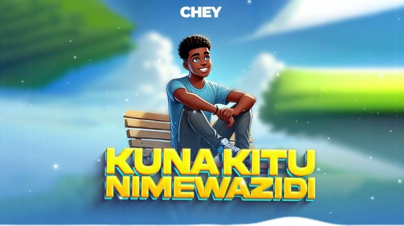 Chey - Kuna Kitu Nimewazidi (Sibure)