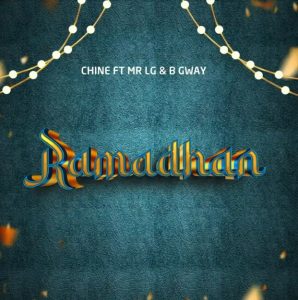 Chine Ft Mr Lg & B Gway – Ramadhan