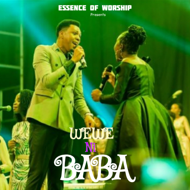 Essence Of Worship - Wewe Ni Baba