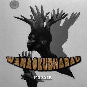 Mbrazil – Wanaokudharau