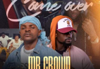 Mr Crown Ft Chile One Mr Zambia - Come Over