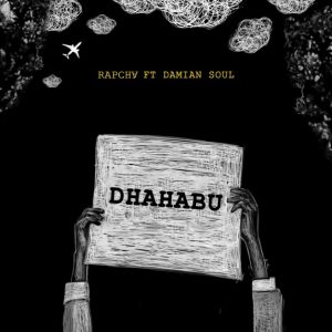 Rapcha Ft Damian Soul – Dhahabu