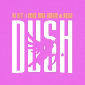 Vic West Ft Brandy Maina x Charisma & Malosh – Dush