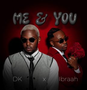 DK x Ibraah – Me & You