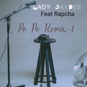 Lady Jaydee Ft Rapcha – Popo Remix