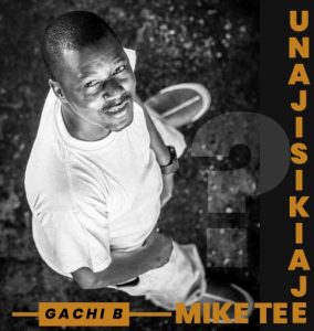 Mike Tee Mnyalu – Unajisikiaje