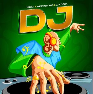 Mkataba Mc X Jedah Ft Dj Cobra – DJ