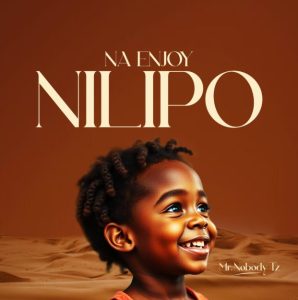 Mr. Nobody Tz – Naenjoy Nilipo