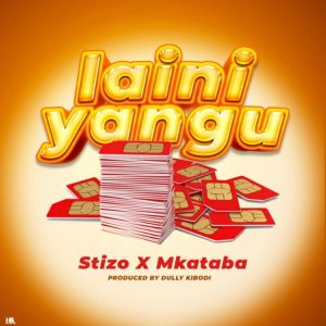 Stizo Ft Mkataba – Laini Yangu