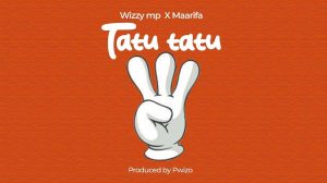 Wizzy Mp Ft Maarifa – Tatu Tatu