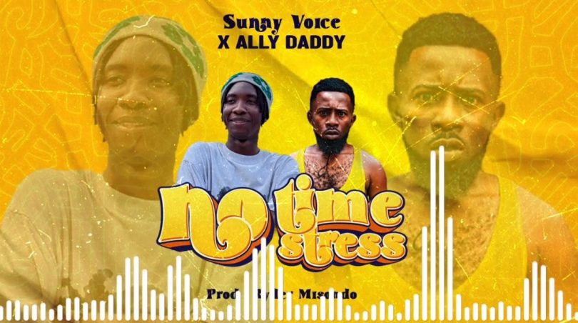 Ally Daddy Ft Sunny Voice - No Time No Stress