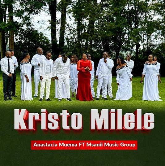 Anastacia Muema Ft Msanii Music Group - Kristo Milele