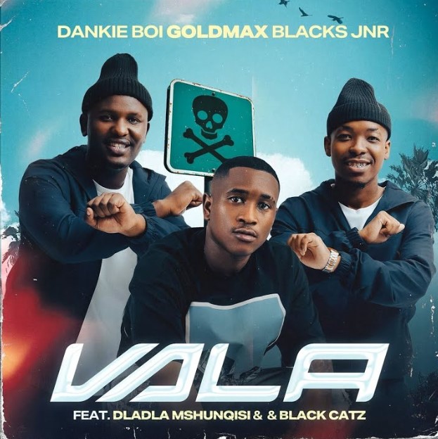 Dankie Boi Ft GoldMax x Blacks Jnr x Dladla Mshunqisi x Black Catz - Vala
