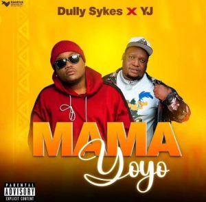 Dully Sykes Ft YJ Kiboko – Mama Yoyoo
