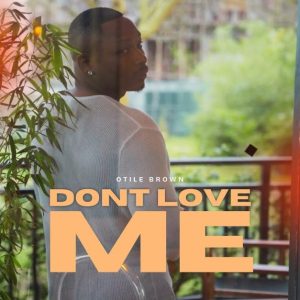 Otile Brown – Dont Love Me