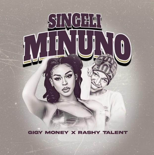 Rashy Talent Ft Gigy Money - Singeli Minuno