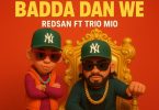 Redsan Ft Trio Mio – Who Saydem Badda Dan We