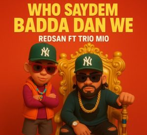 Redsan Ft Trio Mio – Who Saydem Badda Dan We
