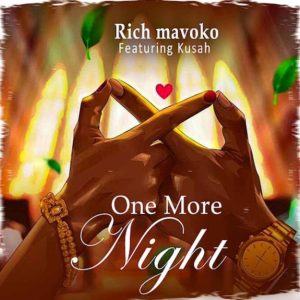 Rich Mavoko Ft Kusah – One More Night