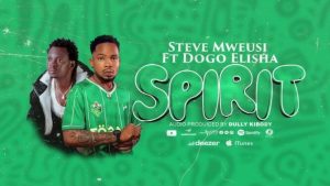 Steve Mweusi Ft Dogo Elisha – Spirit