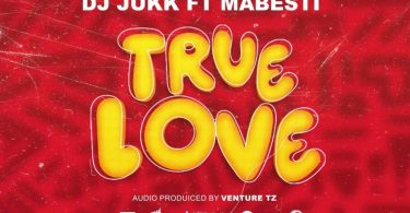Dj Jukk Ft Mabesti – True Love