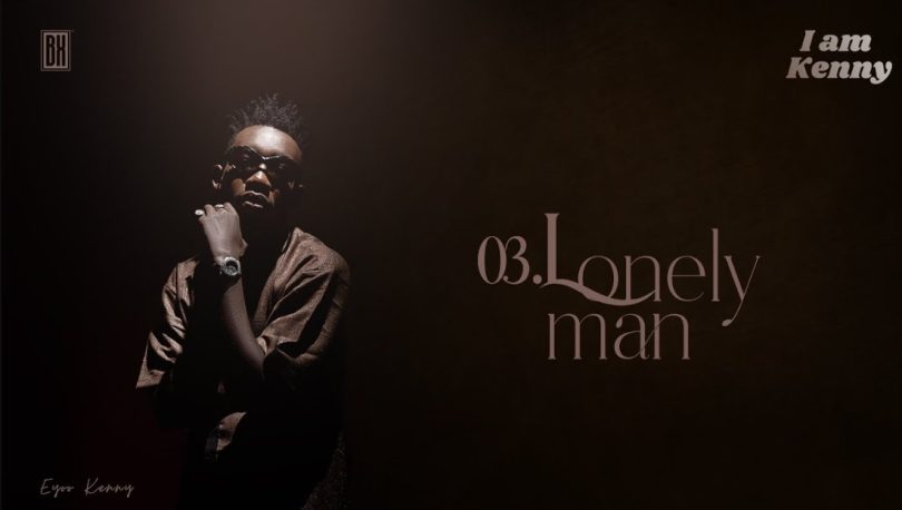 Eyoo Kenny – Lonely Man