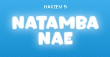 Hakeem 5 – Natamba Nae