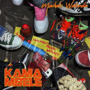 Machalii Watundu – Kama Mbele