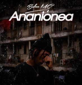 Balaa Mc – Ananionea