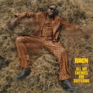 Bien – All My Enemies Are Suffering