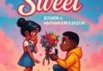 Boshen Ft Haitham Kim x Kelechi – Sweet