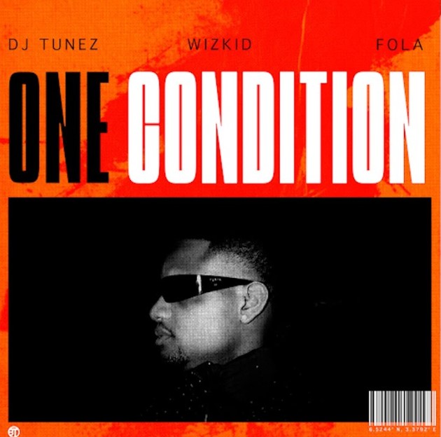 DJ Tunez Ft Wizkid & FOLA - One Condition