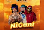 Fido Vato Ft Dully Sykes & Jaju Nusty – Nigani