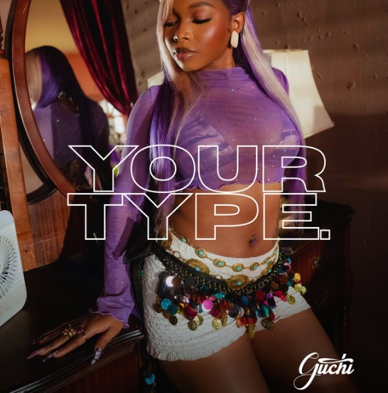 Guchi – Your Type