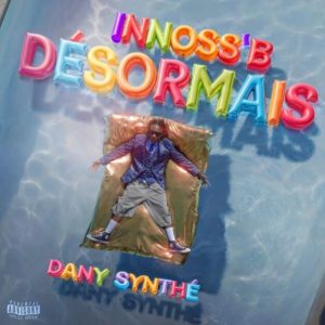 Innoss’B Ft Dany Synthé – Désormais