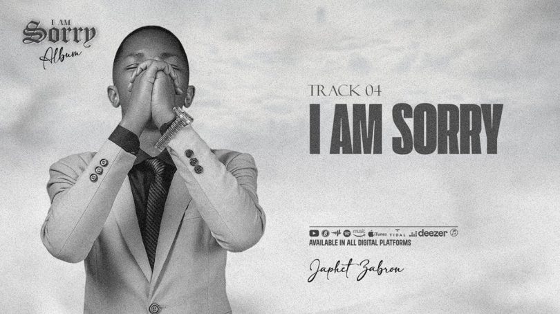 Japhet Zabron - I am Sorry