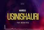 Mansuli Ft Becka Title – Usinishauri
