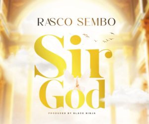 Rasco Sembo – Sir God