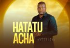 Ambwene Mwasongwe - Hatatuacha
