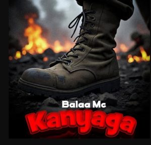 Balaa Mc – Kanyaga