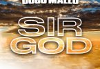 Dogo Mallo – Sir God