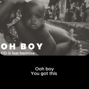 Fid Q Ft Naomisia – Oh Boy