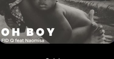 Fid Q Ft Naomisia – Oh Boy