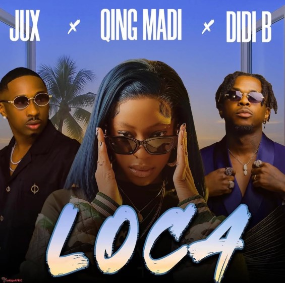Jux Ft Qing Madi & Didi B – Loca