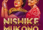 Rose Muhando Ft Priscilla Mwakio - Nishike Mkono