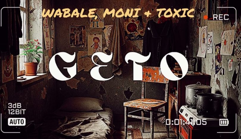 Wabale Ft Moni & Toxic - Geto